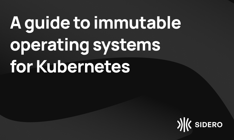 A guide to immutable operating systems for Kubernetes