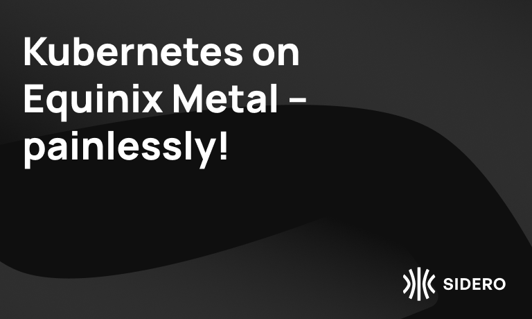 Kubernetes on Equinix Metal – painlessly!